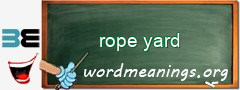 WordMeaning blackboard for rope yard